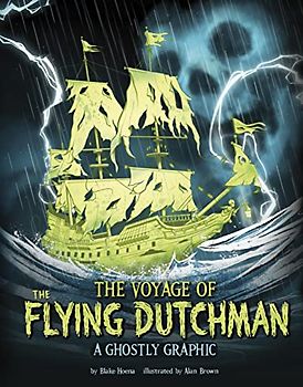 The Voyage of the Flying Dutchman: A Ghostly Graphic (Ghostly Graphics)