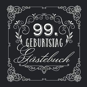 99. Geburtstag - Gästebuch: Vintage Deko zur Feier vom 99.Geburtstag für Mann oder Frau - 99 Jahre - Geschenke & Geburtstagsdeko Edel Schwarz - Buch für Glückwünsche und Fotos der Gäste