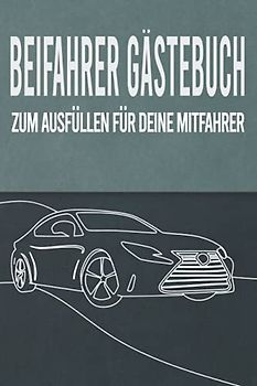 Beifahrer Gästebuch: Zum ausfüllen für Mitfahrer. Tolles Geschenk für alle die gerade Ihren Führerscheinprüfung bestanden haben. Tolle Geschenkidee ... Fahrprüfung Geschenk zum 18 Geburtstag.