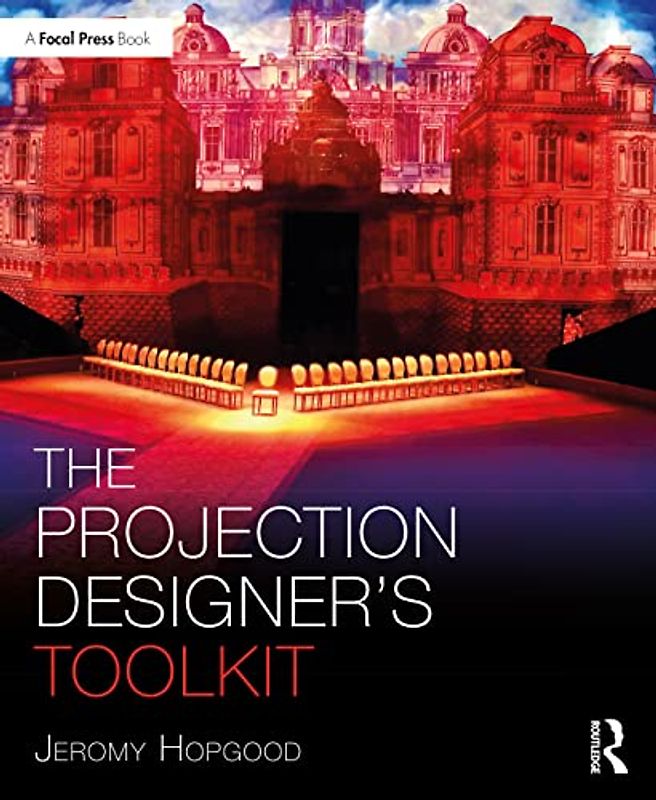 The Projection Designer's Toolkit (Focal Press Toolkit)