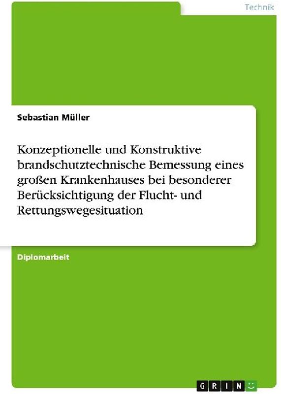 Konzeptionelle und Konstruktive brandschutztechnische Bemessung eines großen Krankenhauses bei besonderer Berücksichtigung der Flucht- und Rettungswegesituation