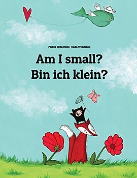 Am I small? Bin ich klein?: Children's Picture Book English-German (Bilingual Edition) - Winterberg, Philipp