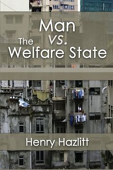 Man vs. The Welfare State