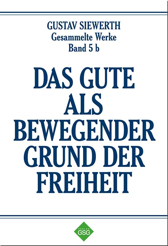 Das Gute als bewegender Grund der Freiheit