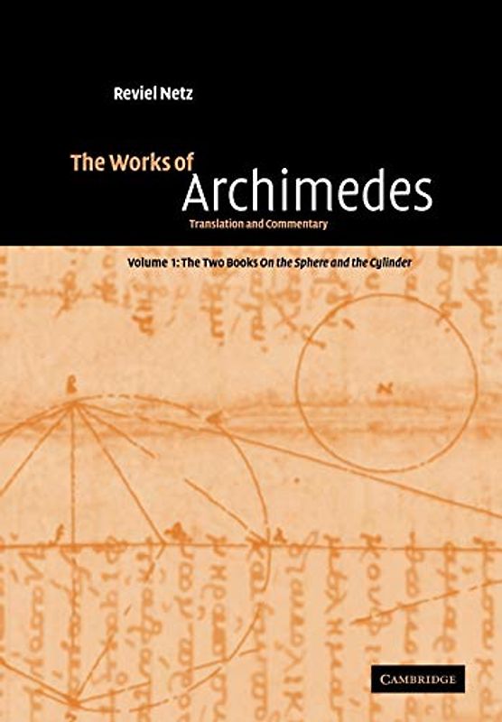 THE WORKS OF ARCHIMEDES: VOLUME 1, THE TWO BOOKS ON THE SPHERE AND THE CYLINDER: TRANSLATION AND COMMENTARY BY Archimedes(Author)09-2010( Paperback ) - Archimedes