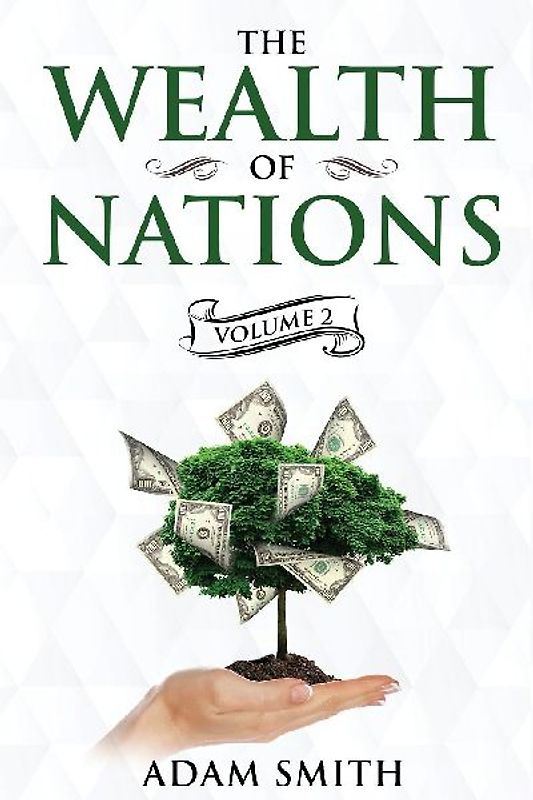 The Wealth of Nations Volume 2 (Books 4-5)