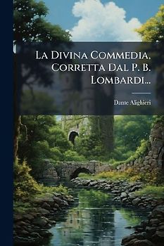La Divina Commedia, Corretta Dal P. B. Lombardi...