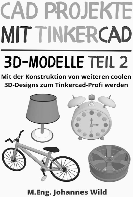 CAD Projekte mit Tinkercad | 3D-Modelle Teil 2