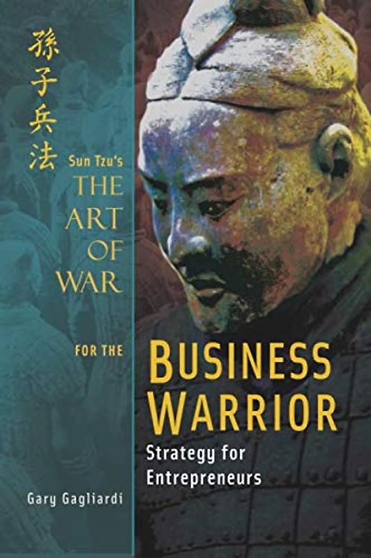 Sun Tzu's The Art of War for the Business Warrior: Strategy for Entrepreneurs