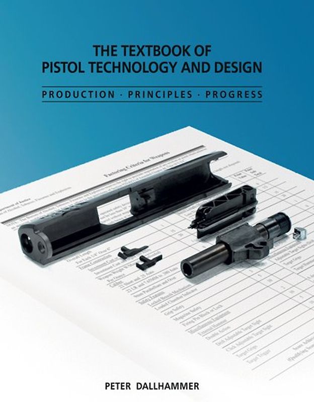 The Textbook of Pistol Technology and Design