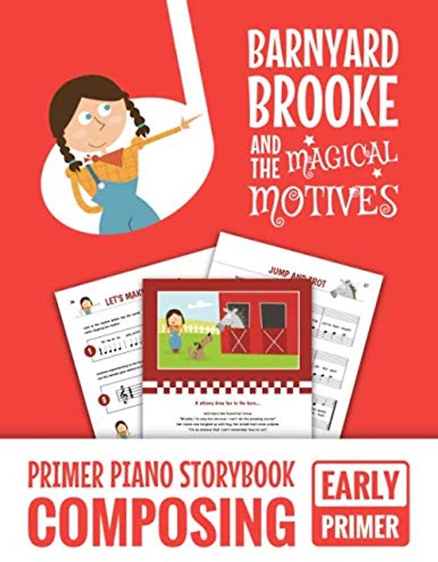 Barnyard Brooke And The Magical Motives: Primer Piano Storybook Composing - Early Primer