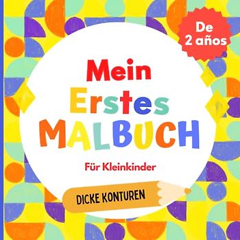 Mein erstes Malbuch für Kleinkinder - ab 2 Jahren: Dicke Konturen Für Babys | Große und leicht zu farbige Illustrationen: Tiere, Obst und Gemüse, Fahrzeuge und viele andere