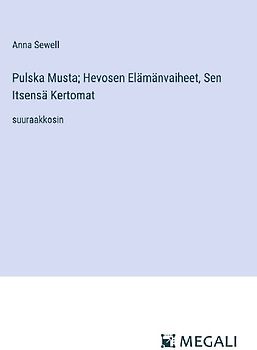 Pulska Musta; Hevosen Elämänvaiheet, Sen Itsensä Kertomat