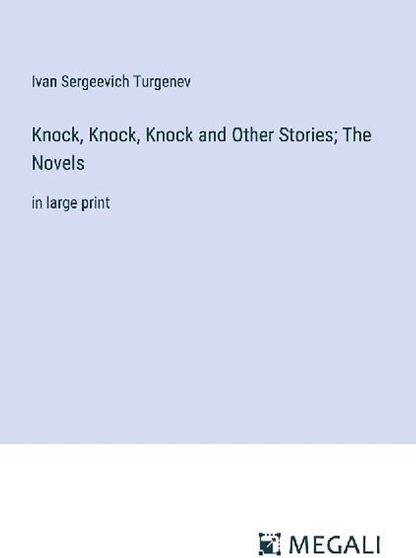 Knock, Knock, Knock and Other Stories; The Novels