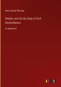 Walden and On the Duty of Civil Disobedience