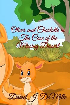 Oliver and Charlotte in The Case of the Missing Dessert: A Family Outback Adventure (Exploring Nature Books, Band 2)