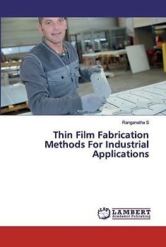 Thin Film Fabrication Methods For Industrial Applications