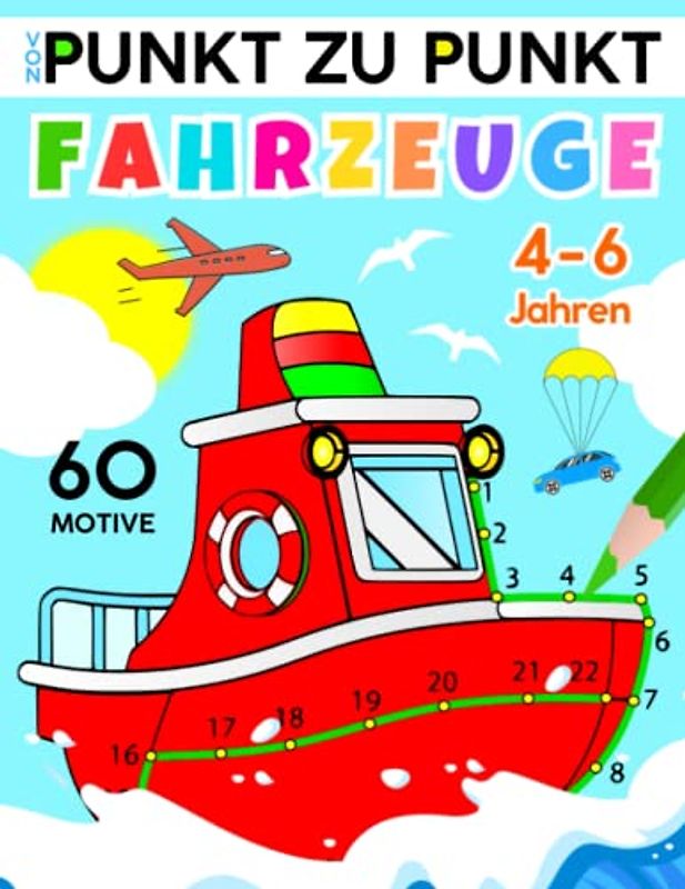 Von Punkt zu Punkt: Luft, Land und Wasser - Fahrzeuge überall zum Verbinden und Ausmalen. Malbuch für Kinder von 4, 5, und 6 Jahren