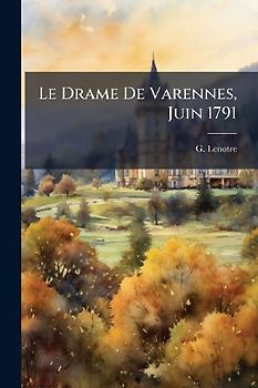 Le Drame De Varennes, Juin 1791
