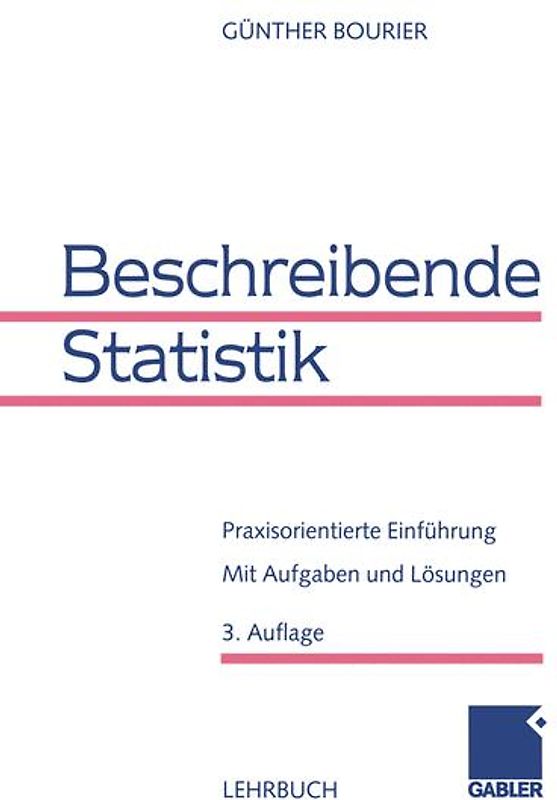 Beschreibende Statistik. Praxisorientierte Einführung. Mit Aufgaben und Lösungen