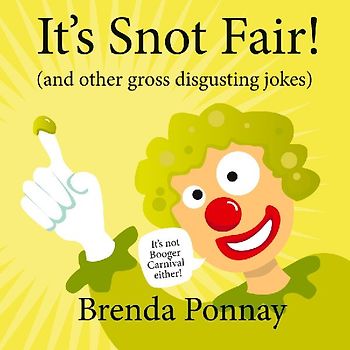It's Snot Fair!
