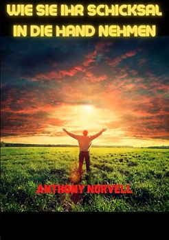 Wie sie ihr schicksal in die hand nehmen