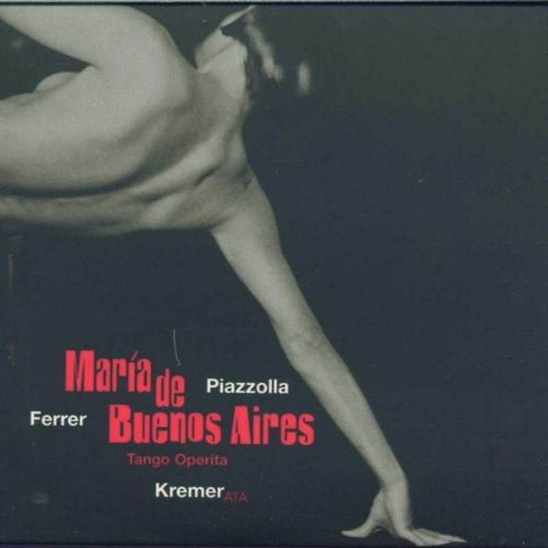 Gidon Kremer & KremerATAMusica - Astor Piazzolla: Maria de Buenos Aires (Oper) (Gesamtaufnahme)