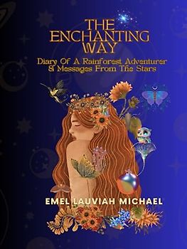 The Enchanting Way: Moving To The Rainforest & Messages From The Stars
