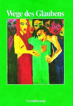 Religion Sekundarstufe I. Hauptschule /Gesamtschule /Realschule.... / Wege des Glaubens - Grundfassung. Jahrgangsstufen 7/8