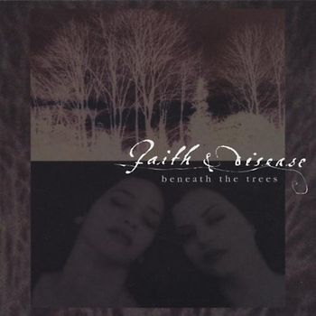 Faith and Disease - Beneath the Trees