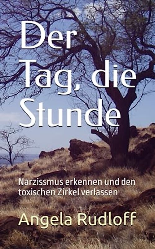 Der Tag, die Stunde: Narzissmus erkennen und den toxischen Zirkel verlassen