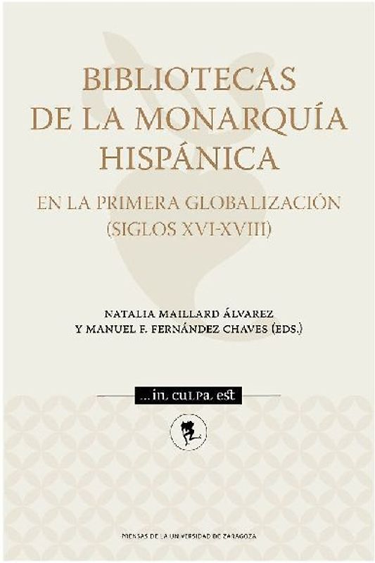 Bibliotecas de la monarquía hispánica en la primera globalización, siglos XVI-XVIII