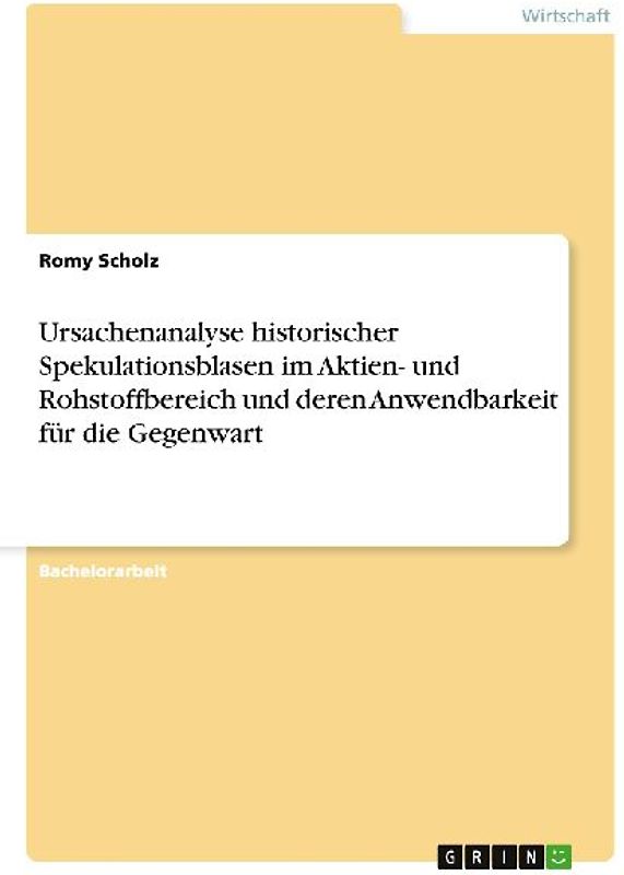 Ursachenanalyse historischer Spekulationsblasen im Aktien- und Rohstoffbereich und deren Anwendbarkeit für die Gegenwart