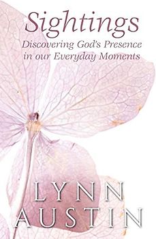 Sightings: Discovering God's Presence in Our Everyday Moments