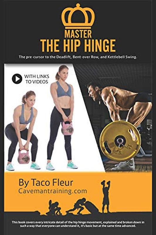 Master The Hip Hinge: The foundation for kettlebell swings, deadlifts, cleans, and more. (Kettlebell Training, Band 1)
