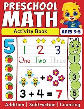 Preschool Math Activity Book: Learn to Count, Number Tracing, Addition and Subtraction | Fun Educational Workbook for Kids | Toddler & Preschool Learning Activities for 3-5 Year Olds