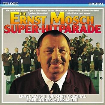 Mosch,Ernst & Orig.Egerländer - Die E.Mosch Super-Hitparade