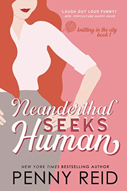 Neanderthal Seeks Human: A Smart Romance (Knitting in the City, Band 1)