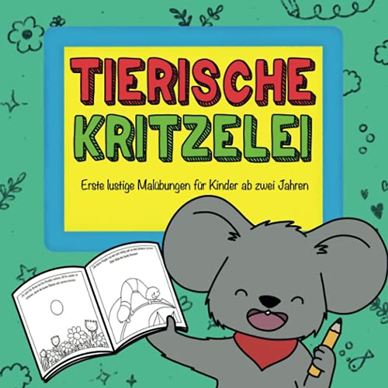 Tierische Kritzelei: Erste lustige Malübungen für Kinder ab zwei Jahren. Das großartige Kritzelmalbuch zum Ausmalen für Jungen und Mädchen. (Tierische Schreib- und Malübungen für Kinder)