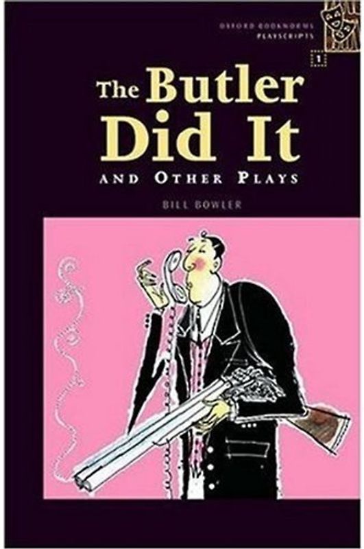 The Butler Did It and Other Plays: 400 Headwords (Oxford Bookworms Playscripts)
