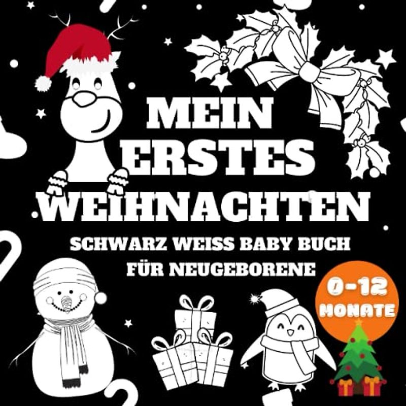 Mein Erstes Weihnachten Schwarz Weiß Baby Buch für Neugeborene: Erstaunliche Schwarz-Weiss-Weihnachtsbilder und niedliche Muster für visuelle ... und mehr zu entwickeln Babys Augenlicht.