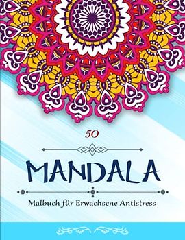 50 Mandala Malbuch für Erwachsene Antistress - Originalität: Mandala Malbuch für Erwachsene, Entspannen mit schönen Malvorlagen zum Ausmalen | Das Große Ausmalbuch Für Erwachsene Und Kinder
