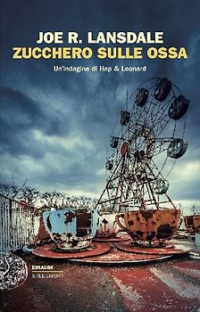 Zucchero sulle ossa. Un'indagine di Hap & Leonard