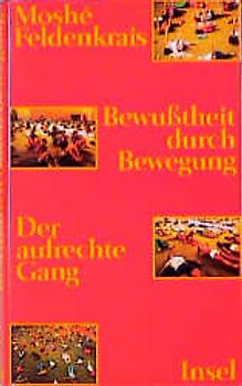 Bewusstheit durch Bewegung. Der aufrechte Gang