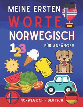 Meine ersten worte auf Norwegisch: Lerne Norwegische Vokabeln für Anfänger, Buch für Kinder und Erwachsene