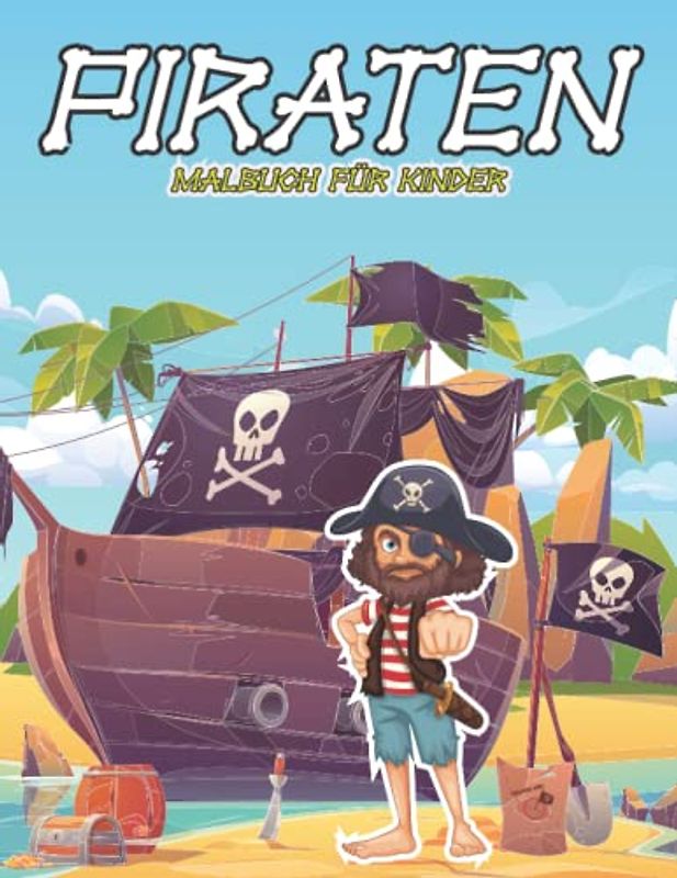 Piraten-Malbuch für Kinder: Ein lustiges Piraten bücher für Kleinkinder mit 50 Malvorlagen, Spiel zum Lernen und Entspannen, Jungen & Mädchen.