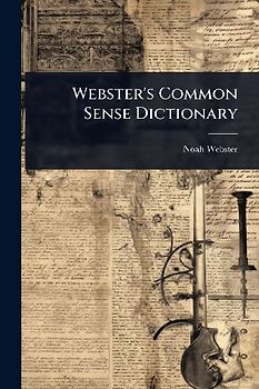 Webster's Common Sense Dictionary
