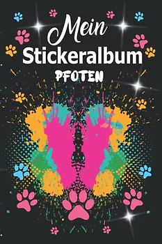 Mein Stickeralbum Pfoten: Tolles Stickerheft zum einkleben und sammeln für Jungs und Mädchen ab 4 Jahre - 120 leere Seiten - 6*9 Format - Tolles Geschenk für Kinder