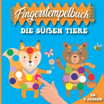 Die süßen Tiere Fingerstempelbuch: ab 2 Jahren - Fingerstempeln, Malen und Basteln! - Das große Fingerstempel Buch für Kinder - Fingerdruck Buch - Bastelbuch für Jungen und Mädchen