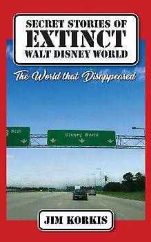 Secret Stories of Extinct Walt Disney World
